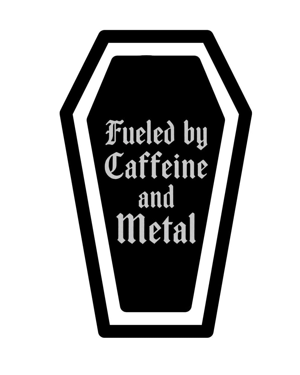 Fueled By Caffeine and Metal Coffin Vinyl Sticker