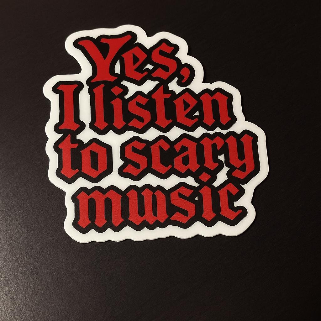 Yes, I Listen To Scary Music Vinyl Sticker