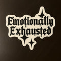 Emotionally Exhausted Vinyl Sticker