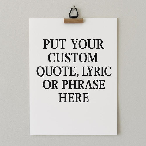 Custom Quote Print A4 Lyric/Quote/Phrase Poster | UK Handmade Wall Art Gift