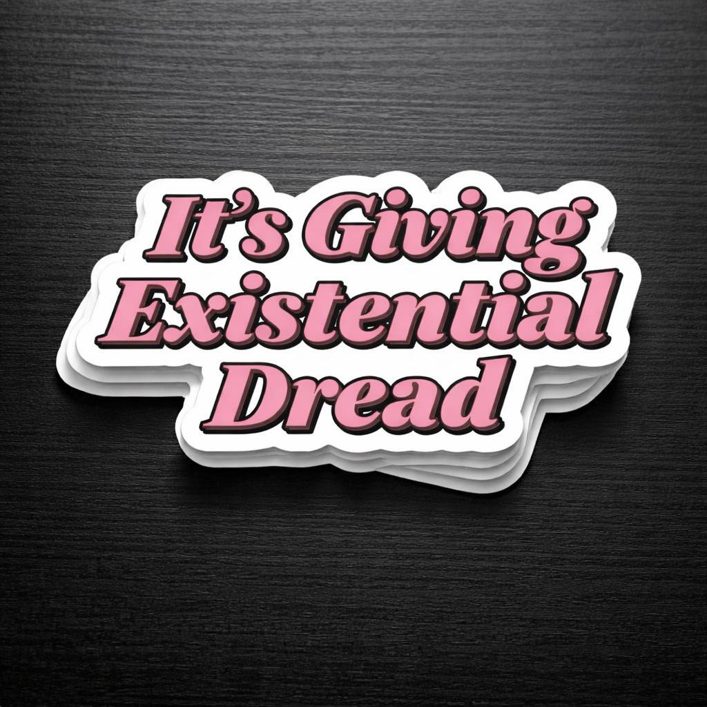 It’s Giving Existential Dread Vinyl Sticker