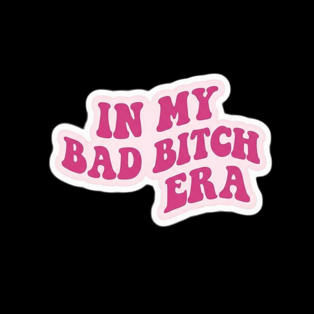 In My Bad Bitch Era Vinyl Sticker